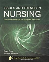 Issues and Trends in Nursing: Essential Knowledge for Today and Tomorrow (Paperback)