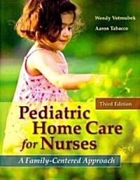 Pediatric Home Care for Nurses: A Family-Centered Approach (Paperback, 3)