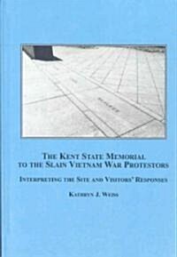 The Kent State Memorial to the Slain Vietnam War Protestors (Hardcover)