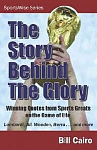 The Story Behind the Glory (Paperback)