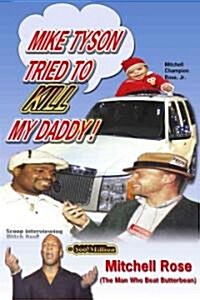 Mike Tyson Tried to Kill My Daddy! (Paperback)
