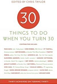 30 Things to Do When You Turn Thirty: Thirty Achievers on Turning Thirty (Paperback)