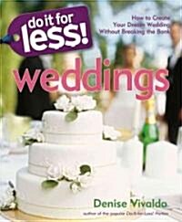 Do It for Less! Weddings: How to Create Your Dream Wedding Without Breaking the Bank (Paperback)