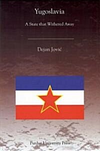 Yugoslavia: A State That Withered Away (Paperback)