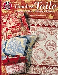Timeless Toile: Terrific Quilts, Pillows Purses (Paperback)