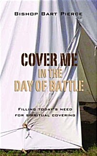 Cover Me in the Day of Battle: The Significance of Spiritual Fatherhood for This Generation (Paperback)