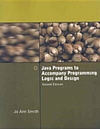 Java Programs to Accompany Programming Logic and Design (Paperback, 2nd)