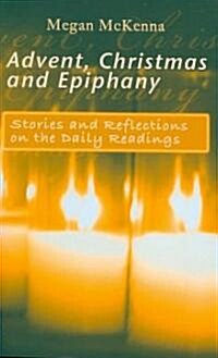 Advent, Christmas, Epiphany - Daily Readings: Stories and Reflections on the Daily Readings (Paperback)
