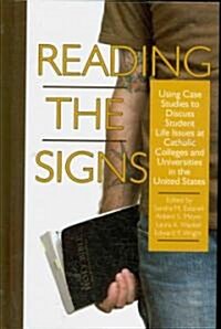 Reading the Signs: Using Case Studies to Discuss Student Life Issues at Catholic Colleges and Universities in the United States (Hc) (Hardcover)