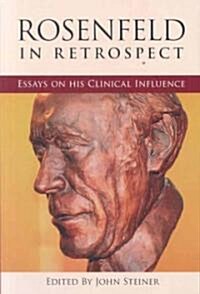 Rosenfeld in Retrospect : Essays on His Clinical Influence (Paperback)