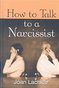How to Talk to a Narcissist (Hardcover)