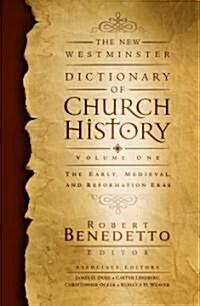 The New Westminster Dictionary of Church History, Volume One: The Early, Medieval, and Reformation Eras (Hardcover)