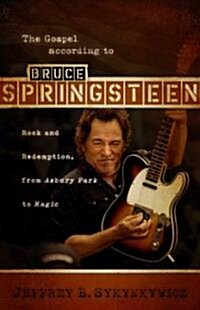 The Gospel According to Bruce Springsteen: Rock and Redemption, from Asbury Park to Magic (Paperback)