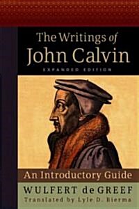 The Writings of John Calvin: An Introductory Guide (Hardcover, Expanded)