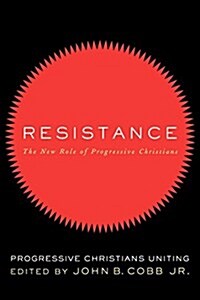 Resistance: The New Role of Progressive Christians: Progressive Christians Uniting (Paperback)