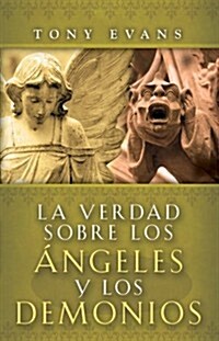 La Verdad Sobre los Angeles y Demonios = The Truth about Angels and Demons (Paperback)