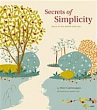 Secrets of Simplicity: Learn to Live Better with Less (Spiral)