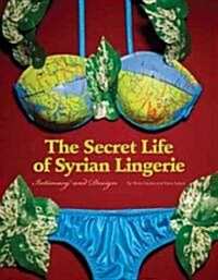 The Secret Life of Syrian Lingerie: Intimacy and Design (Paperback)