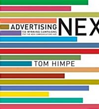 Advertising Next: 150 Winning Campaigns for the New Communications Age (Hardcover)