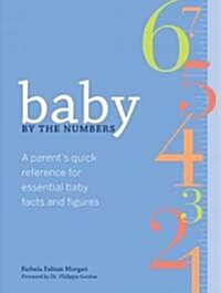Baby by the Numbers: A Parents Quick Reference for Essential Baby Facts and Figures (Spiral)