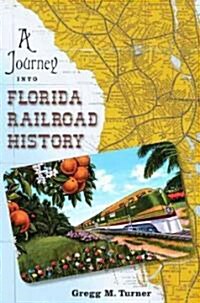 A Journey into Florida Railroad History (Hardcover)