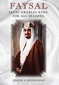 Faysal: Saudi Arabias King for All Seasons (Hardcover)