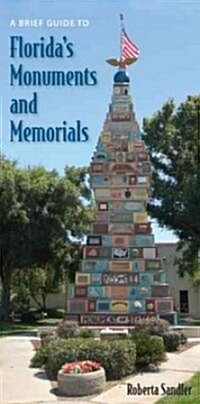 A Brief Guide to Floridas Monuments and Memorials (Paperback)