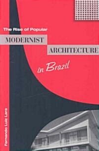 The Rise of Popular Modernist Architecture in Brazil (Hardcover)