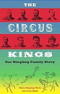 The Circus Kings: Our Ringling Family Story (Paperback)