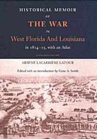 Historical Memoir of the War in West Florida and Louisiana in 1814-15 with an Atlas (Paperback, Expanded)