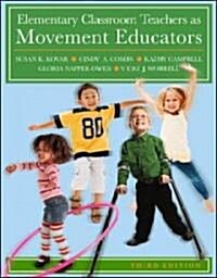 Elementary Classroom Teachers As Movement Educators (Paperback, 3rd)