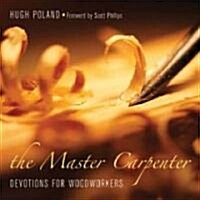 The Master Carpenter: Devotions for Woodworkers (Paperback)