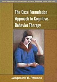 The Case Formulation Approach to Cognitive-Behavior Therapy (Hardcover, 1st)