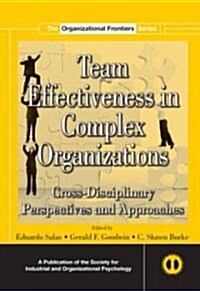 Team Effectiveness in Complex Organizations: Cross-Disciplinary Perspectives and Approaches (Hardcover)
