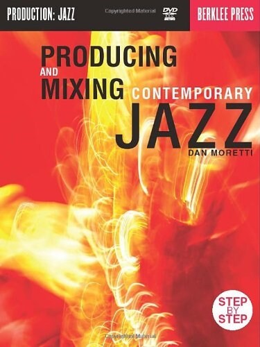 Producing and Mixing Contemporary Jazz (Paperback, DVD-ROM)