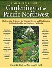 Timber Press Guide to Gardening in the Pacific Northwest (Paperback)