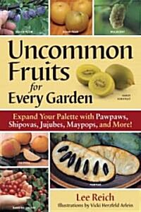 Uncommon Fruits for Every Garden (Paperback)