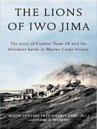 The Lions of Iwo Jima: The Story of Combat Team 28 and the Bloodiest Battle in Marine Corps History (Audio CD)