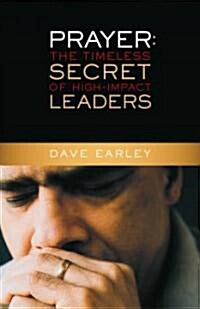 Prayer: The Timeless Secret of High-Impact Leaders (Paperback)