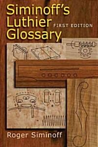 Siminoffs Luthiers Glossary (Paperback)