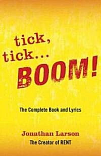Tick Tick ... Boom!: The Complete Book and Lyrics (Paperback)