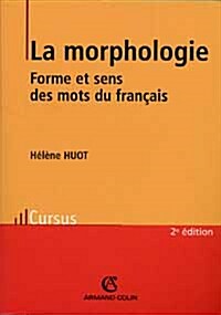 La morphologie: Forme et sens des mots du francais (Paperback, French Edition)