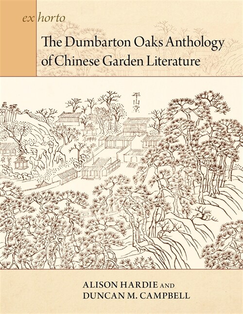 The Dumbarton Oaks Anthology of Chinese Garden Literature (Hardcover)