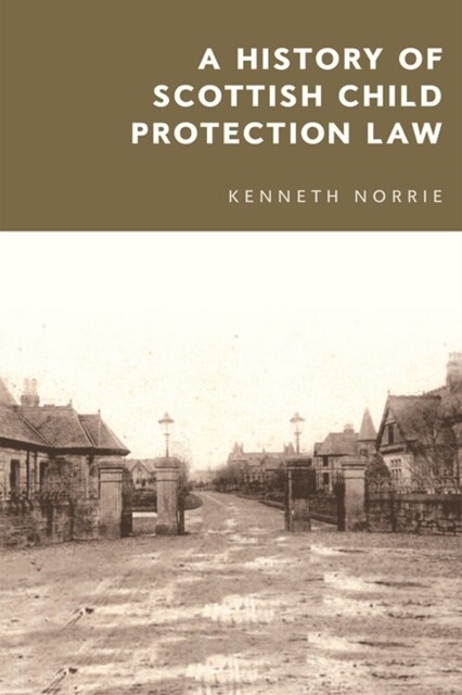 A History of Scottish Child Protection Law (Hardcover)