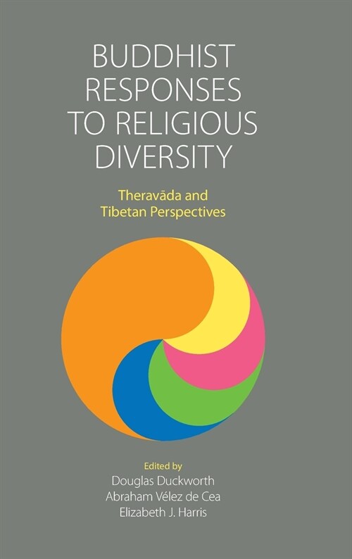 Buddhist Responses to Religious Diversity : Theravada and Tibetan Perspectives (Hardcover)