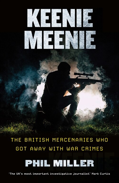 Keenie Meenie : The British Mercenaries Who Got Away with War Crimes (Hardcover)