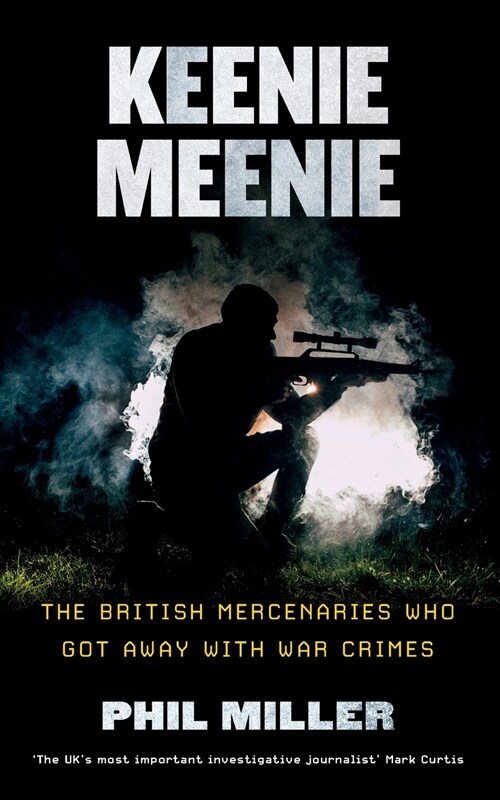 Keenie Meenie : The British Mercenaries Who Got Away with War Crimes (Paperback)
