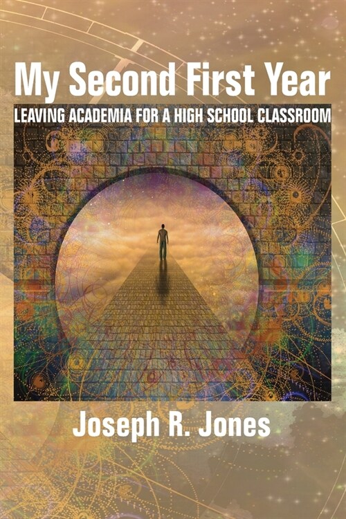 My Second First Year: Leaving Academia for a High School Classroom (Paperback)