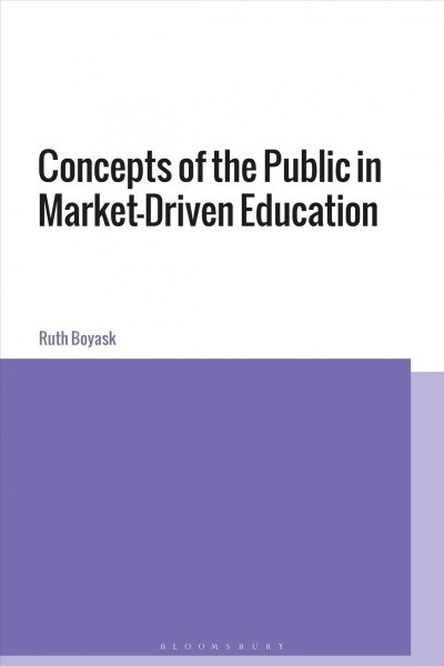 Pluralist Publics in Market Driven Education : Towards More Democracy in Educational Reform (Hardcover)