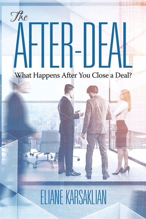 The After-Deal: What Happens After You Close A Deal? (Paperback)